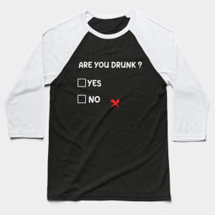 Are you Drunk Yes No Checkbox Party Baseball T-Shirt